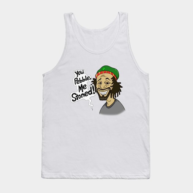You Pebble Me Stoned Tank Top by Marshallpro
